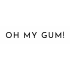 OH MY GUM!